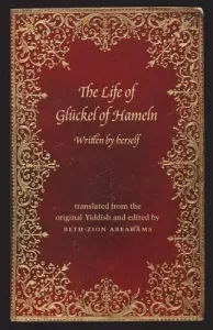 The Life of Gluckel of Hameln: A Memoir (Abrahams Beth-Zion)(Paperback)