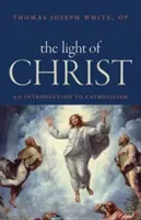 The Light of Christ: An Introduction to Catholicism (White Thomas Joseph)(Paperback)