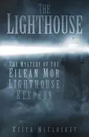 The Lighthouse: The Mystery of the Eilean Mor Lighthouse Keepers (McCloskey Keith)(Paperback)