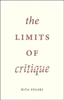 The Limits of Critique (Felski Rita)(Paperback)