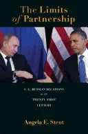 The Limits of Partnership: U.S.-Russian Relations in the Twenty-First Century - Updated Edition (Stent Angela E.)(Paperback)