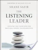 The Listening Leader: Creating the Conditions for Equitable School Transformation (Safir Shane)(Paperback)