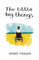 The Little Big Things: The Inspirational Memoir of the Year (Fraser Henry)(Pevná vazba)
