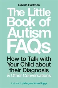 The Little Book of Autism FAQs: How to Talk with Your Child about Their Diagnosis and Other Conversations (Hartman Davida)(Paperback)