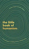 The Little Book of Humanism: Universal Lessons on Finding Purpose, Meaning and Joy (Copson Andrew)(Pevná vazba)
