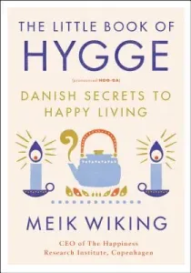 The Little Book of Hygge: Danish Secrets to Happy Living (Wiking Meik)(Pevná vazba)