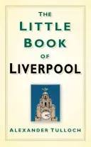 The Little Book of Liverpool (Tulloch Alex)(Pevná vazba)
