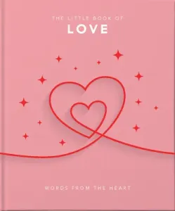 The Little Book of Love: Words from the Heart-Inspiring and Thought-Provoking Reflections and Declarations of Love (Hippo! Orange)(Pevná vazba)