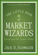 The Little Book of Market Wizards: Lessons from the Greatest Traders (Schwager Jack D.)(Pevná vazba)