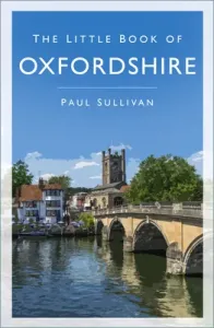 The Little Book of Oxfordshire (Sullivan Paul)(Paperback)