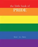 The Little Book of Pride: Love Is Love (Gray Joanna)(Pevná vazba)