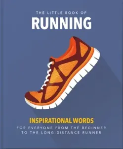 The Little Book of Running: For Everyone from the Bigginner to the Long-Distance Runner (Hippo Orange)(Pevná vazba)