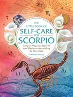 The Little Book of Self-Care for Scorpio: Simple Ways to Refresh and Restore--According to the Stars (Stellas Constance)(Pevná vazba)