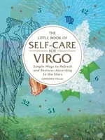 The Little Book of Self-Care for Virgo: Simple Ways to Refresh and Restore--According to the Stars (Stellas Constance)(Pevná vazba)