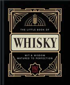 The Little Book of Whisky: Matured to Perfection-A Fine Blend of Whisky Facts, Stats, Quotes & Quips (Hippo! Orange)(Pevná vazba)