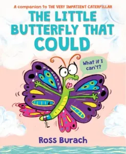 The Little Butterfly That Could (a Very Impatient Caterpillar Book) (Burach Ross)(Pevná vazba)