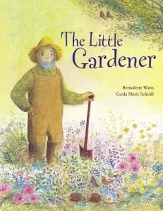 The Little Gardener (Watts Bernadette)(Pevná vazba)