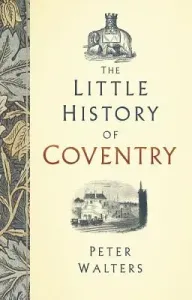 The Little History of Coventry (Walters Peter)(Pevná vazba)