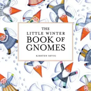 The Little Winter Book of Gnomes (Sevig Kirsten)(Pevná vazba)