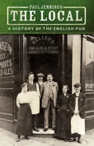 The Local: A History of the English Pub (Jennings Paul)(Paperback)