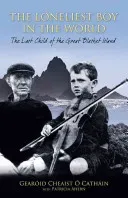 The Loneliest Boy in the World: The Last Child of the Great Blasket Island (O. Cathain Gearoid Cheaist)(Paperback)