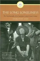 The Long Loneliness: The Autobiography of the Legendary Catholic Social Activist (Day Dorothy)(Paperback)
