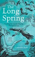 The Long Spring: Tracking the Arrival of Spring Through Europe (Rose Laurence)(Pevná vazba)