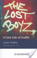 The Lost Boyz: A Dark Side of Graffiti (Rollins Justin)(Paperback)