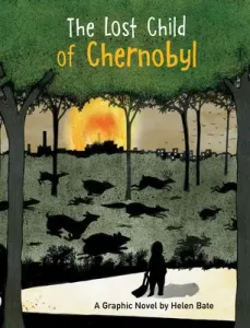 The Lost Child of Chernobyl: A Graphic Novel (Bate Helen)(Pevná vazba)