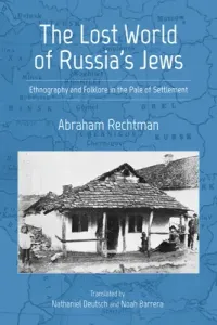 The Lost World of Russia's Jews: Ethnography and Folklore in the Pale of Settlement (Rechtman Abraham)(Paperback)
