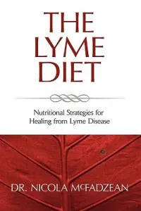 The Lyme Diet: Nutritional Strategies for Healing from Lyme Disease (McFadzean Nd Nicola)(Paperback)