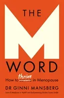 The M Word: How to Thrive in Menopause (Mansberg Ginni)(Paperback)