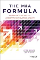 The M&A Formula: Proven Tactics and Tools to Accelerate Your Business Growth (Secher Peter Zink)(Pevná vazba)