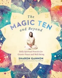 The Magic Ten and Beyond: Daily Spiritual Practice for Greater Peace and Well-Being (Gannon Sharon)(Paperback)