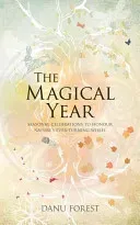 The Magical Year: Seasonal Celebrations to Honor Nature's Ever-Turning Wheel (Forest Danu)(Paperback)