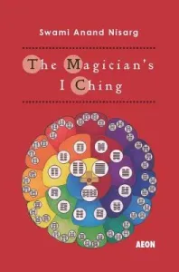 The Magician's I Ching (Nisarg Swami Anand)(Paperback)