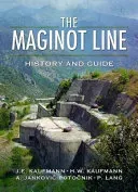 The Maginot Line: History and Guide (Potocnik Aleksander)(Paperback)