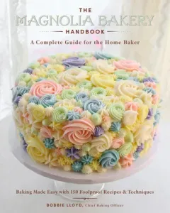 The Magnolia Bakery Handbook: A Complete Guide for the Home Baker (Lloyd Bobbie)(Pevná vazba)