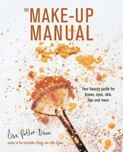 The Make-Up Manual: Your Beauty Guide for Brows, Eyes, Skin, Lips and More (Potter-Dixon Lisa)(Pevná vazba)