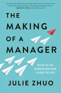 The Making of a Manager: What to Do When Everyone Looks to You (Zhuo Julie)(Pevná vazba)