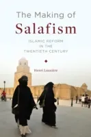 The Making of Salafism: Islamic Reform in the Twentieth Century (Lauzire Henri)(Pevná vazba)
