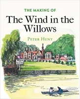 The Making of the Wind in the Willows (Hunt Peter)(Paperback)