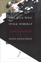 The Man Who Stole Himself: The Slave Odyssey of Hans Jonathan (Palsson Gisli)(Pevná vazba)