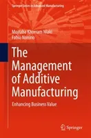 The Management of Additive Manufacturing: Enhancing Business Value (Khorram Niaki Mojtaba)(Pevná vazba)