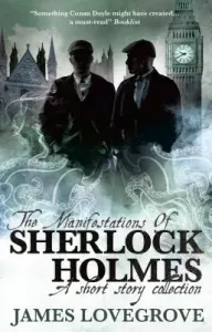 The Manifestations of Sherlock Holmes (Lovegrove James)(Paperback)