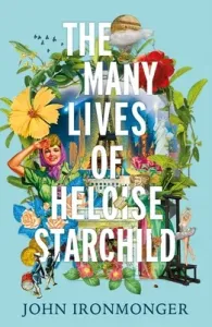 The Many Lives of Heloise Starchild (Ironmonger John)(Paperback)