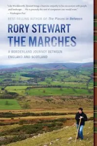 The Marches: A Borderland Journey Between England and Scotland (Stewart Rory)(Paperback)