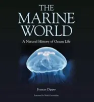 The Marine World: A Natural History of Ocean Life (Dipper Frances)(Pevná vazba)