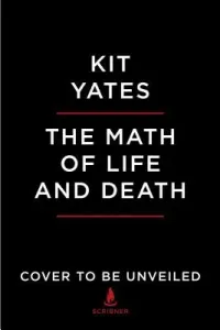 The Math of Life and Death: 7 Mathematical Principles That Shape Our Lives (Yates Kit)(Pevná vazba)