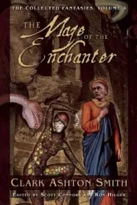 The Maze of the Enchanter: The Collected Fantasies, Volume 4 (Smith Clark Ashton)(Paperback)